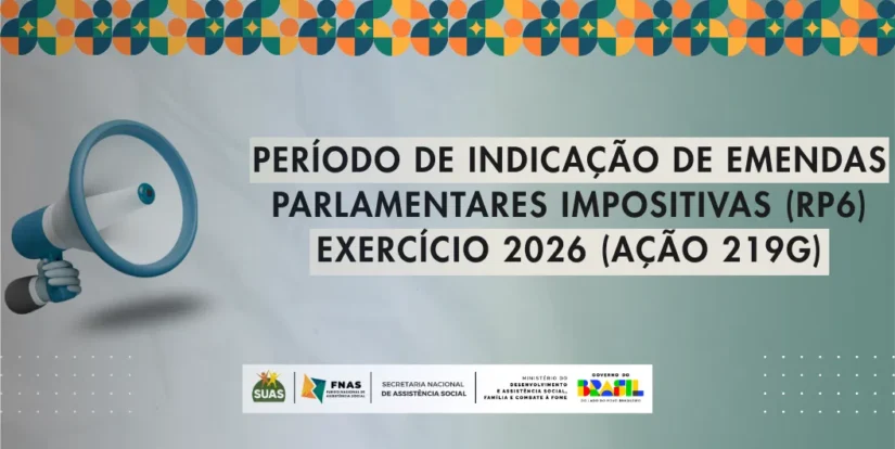 Período de indicação de Emendas parlamentares impositivas (RP6) | Exercício 2026 (Ação 219G)